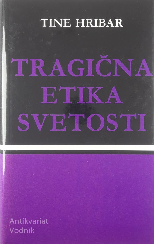 TRAGIČNA ETIKA SVETOSTI, Tine Hribar