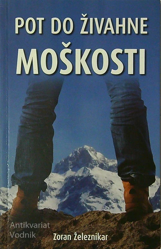 POT DO ŽIVAHNE MOŠKOSTI, Zoran Železnikar