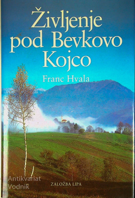 ŽIVLJENJE POD BEVKOVO KOJCO, Franc Hvala