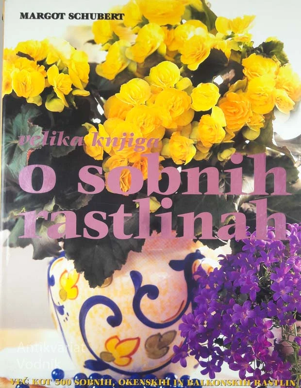 VELIKA KNJIGA O SOBNIH RASTLINAH, Margot Schubert