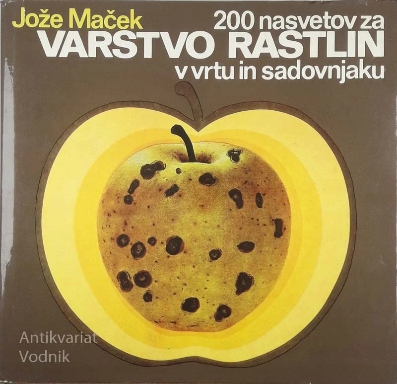 200 NASVETOV ZA VARSTVO RASTLIN V VRTU IN SADOVNJAKU, Jože Maček