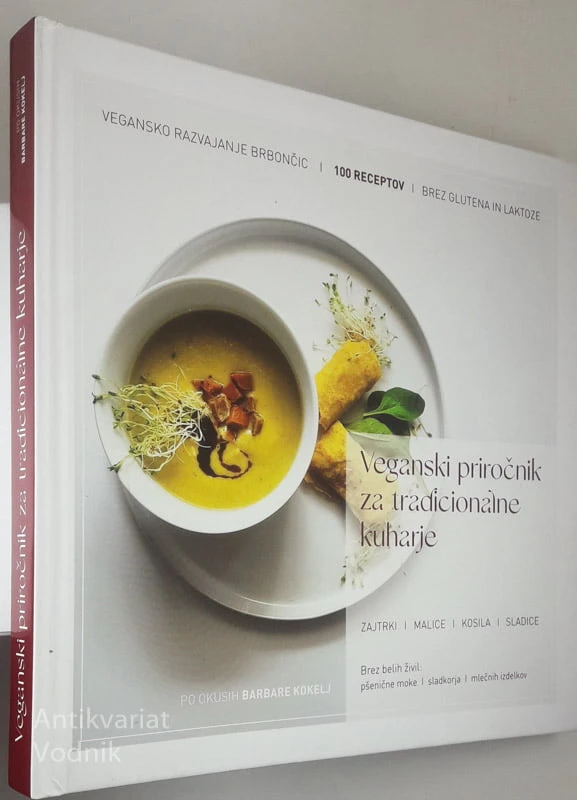 VEGANSKI PRIROČNIK ZA TRADICIONALNE KUHARJE, Barbara Kokelj