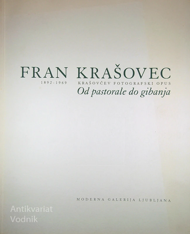 FRAN KRAŠOVEC; KRAŠOVČEV FOTOGRAFSKI OPUS; OD PASTORALE DO GIBANJA