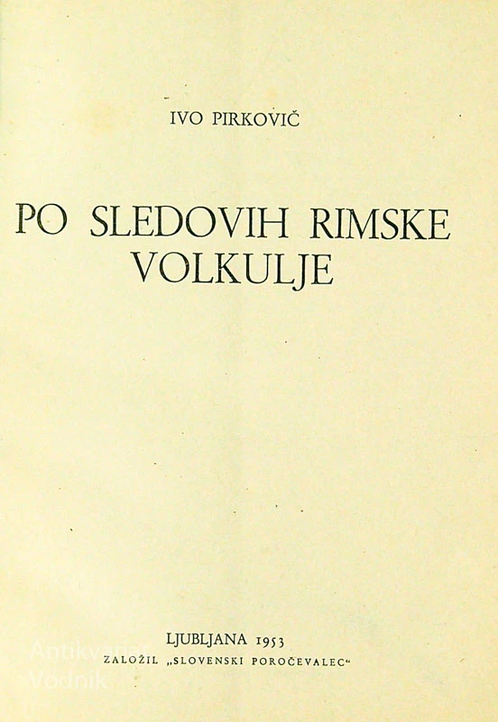 PO SLEDOVIH RIMSKE VOLKULJE, Ivo Pirkovič