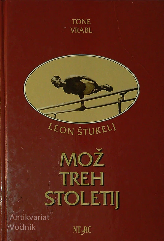 LEON ŠTUKELJ; MOŽ TREH STOLETIJ, Tone Vrabl