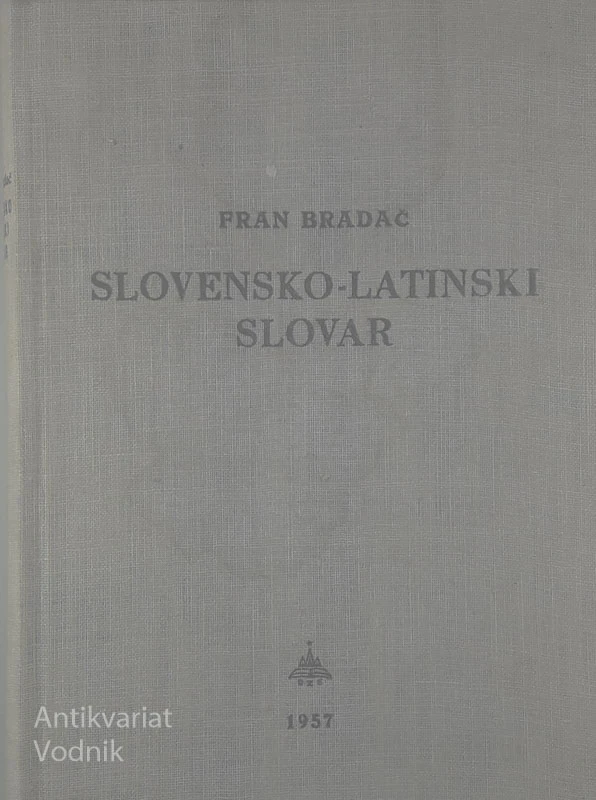 SLOVENSKO-LATINSKI SLOVAR, Fran Bradač