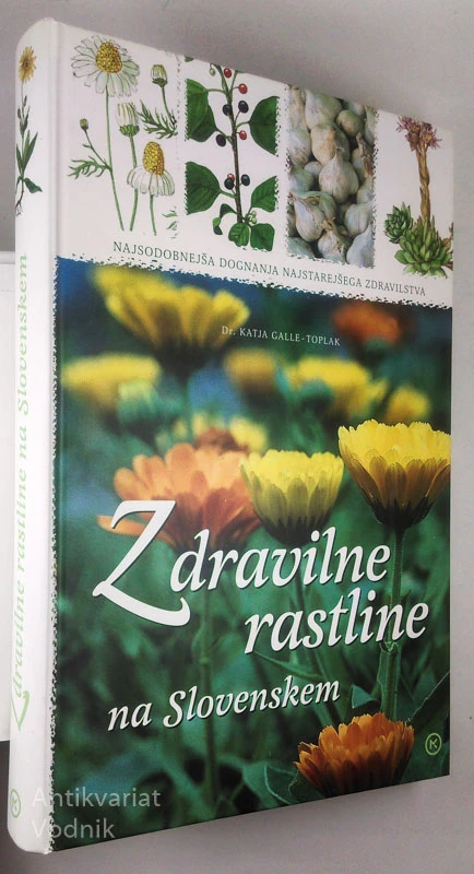 ZDRAVILNE RASTLINE NA SLOVENSKEM, Katja Galle-Toplak