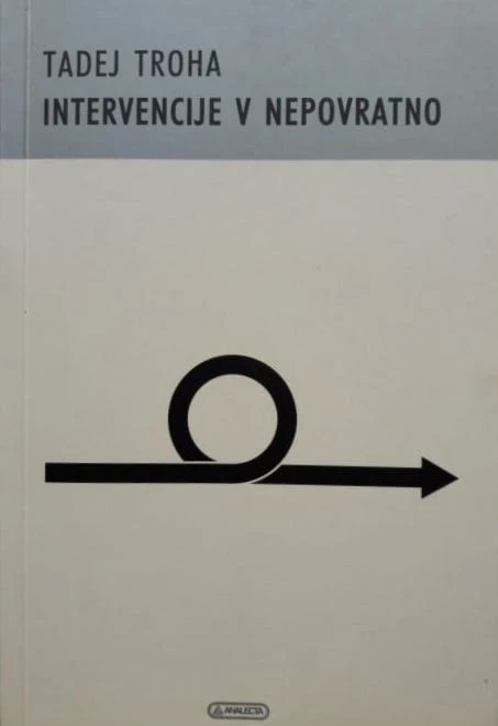 INTERVENCIJE V NEPOVRATNO, Tadej Troha