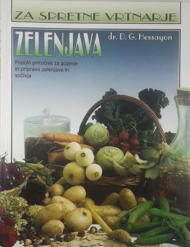 ZA SPRETNE VRTNARJE; ZELENJAVA, dr. D. G. Hessayon