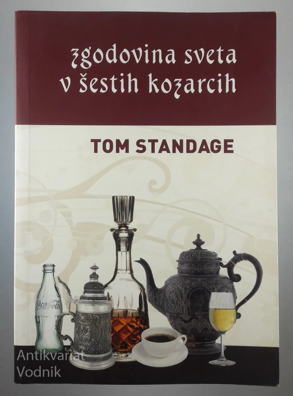 ZGODOVINA SVETA V ŠESTIH KOZARCIH, Tom Standage