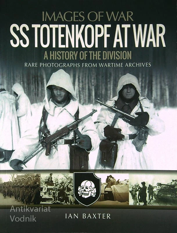 SS TOTENKOPF AT WAR; A HISTORY OF THE DIVISION, Ian Baxter