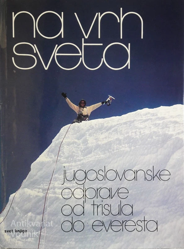 NA VRH SVETA, jugoslovanske odprave od Trisula do Everesta