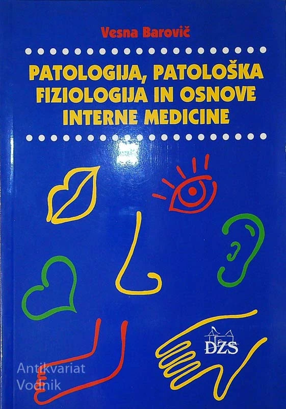 PATOLOGIJA, PATOLOŠKA FIZIOLOGIJA IN OSNOVE INTERNE MEDICINE, Vesna Barovič