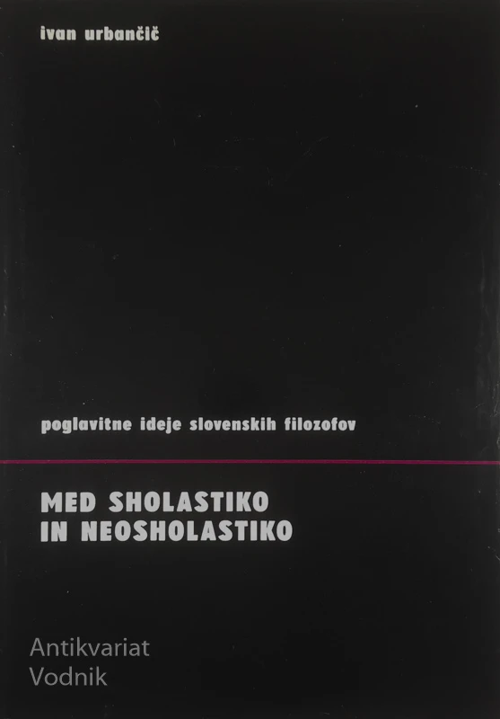 MED SHOLASTIKO IN NEOSHOLASTIKO, Ivan Urbančič