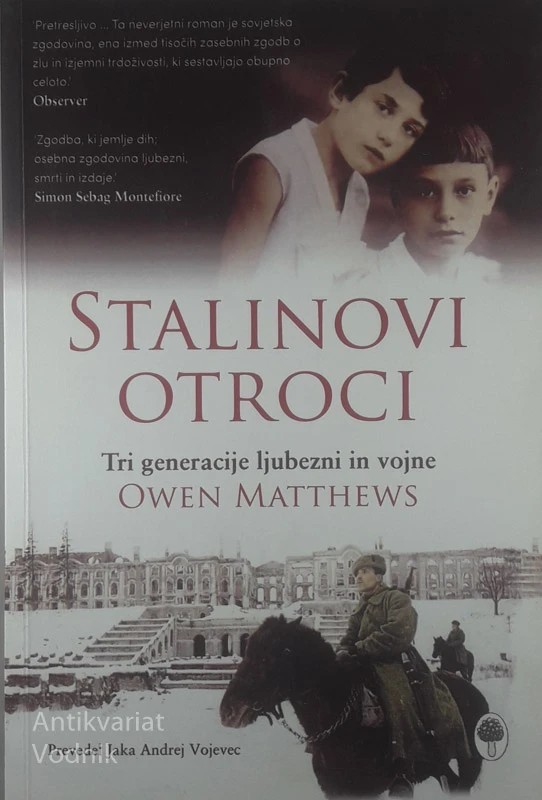STALINOVI OTROCI; TRI GENERACIJE LJUBEZNI IN VOJNE, Owen Matthews
