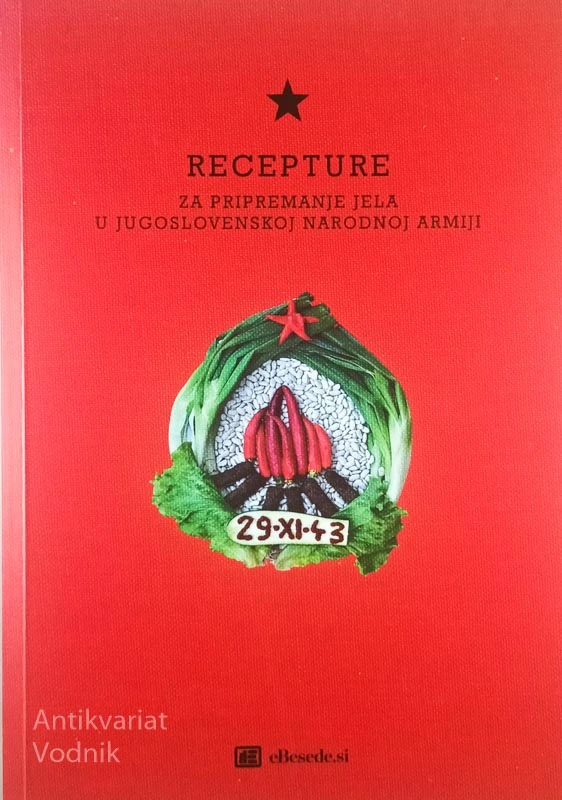 RECEPTURE ZA PRIPREMANJE JELA U JUGOSLOVENSKOJ NARODNOJ ARMIJI, več avtorjev