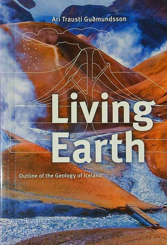 LIVING EARTH; OUTLINE OF THE GEOLOGY OF ICELAND, Ari Trausti Gðmundsson