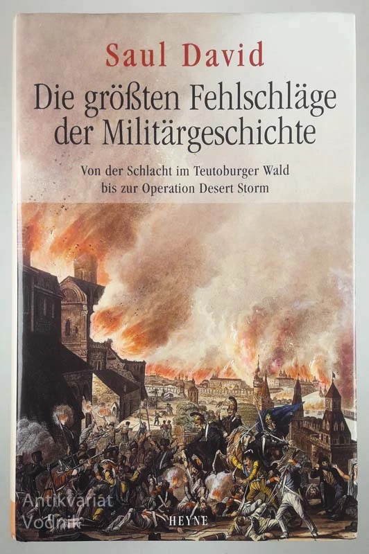 DIE GRÖßTEN FEHLSCHLÄGE DER MILITÄRGESCHICHTE, Saul David