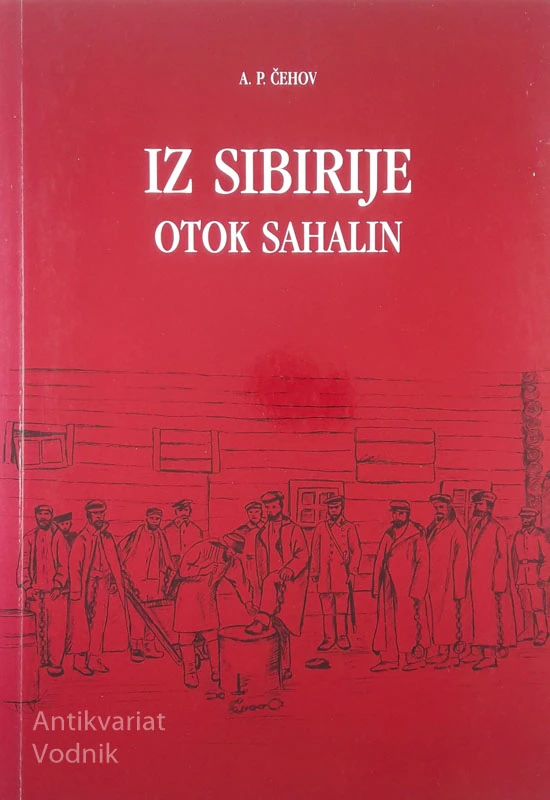IZ SIBIRIJE, OTOK SAHALIN, A.P. Čehov