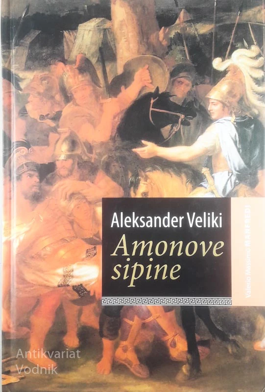 ALEKSANDER VELIKI; AMONOVE SIPINE, Valerio Massimo Manfredi