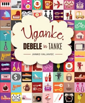 Uganke, debele in tanke, Janko Valjavec