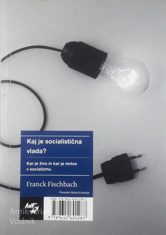 KAJ JE SOCIALISTIČNA VLADA?; KAR JE ŽIVO IN KAR JE MRTVO V SOCIALIZMU, Frank Fischbach