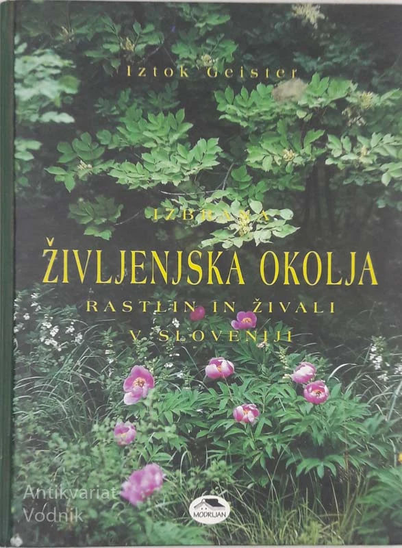 Izbrana ŽIVLJENJSKA OKOLJA rastlin in živali v Sloveniji, Iztok Geister