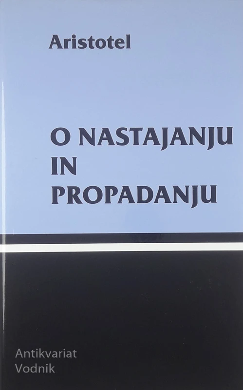 O NASTAJANJU IN PROPADANJU, Aristotel