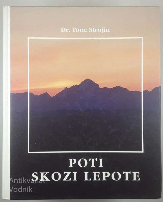POTI SKOZI LEPOTE, Dr. Tone Strojin