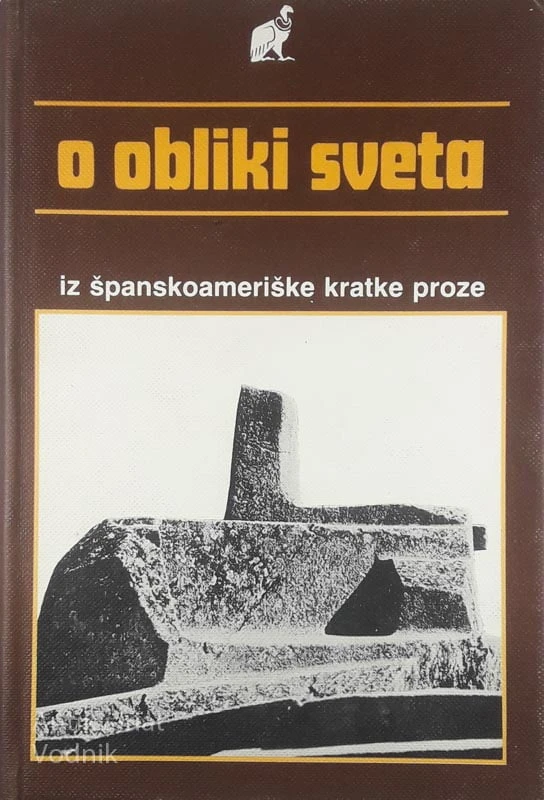 O OBLIKI SVETA; IZ ŠPANSKOAMERIŠKE KRATKE PROZE