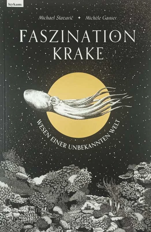 FASZINATION KRAKE; WESEN EINER UNBEKANNTEN WELT, M. Stavarič in M. Ganser