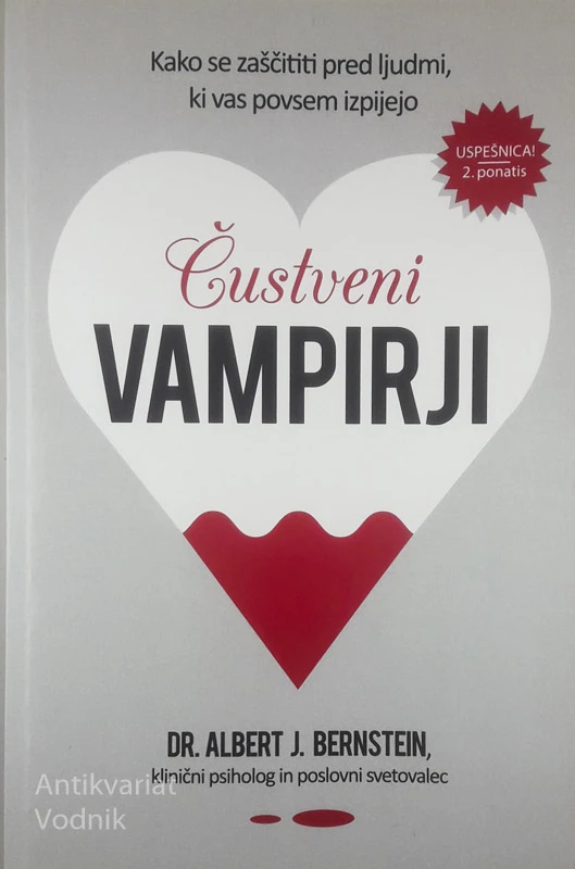 ČUSTVENI VAMPIRJI; KAKO SE ZAŠČITITI PRED LJUDMI, KI VAS POVSEM IZPIJEJO, Albert J. Bernstein