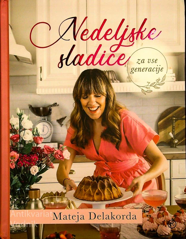 NEDELJSKE SLADICE ZA VSE GENERACIJE, Mateja Delakorda