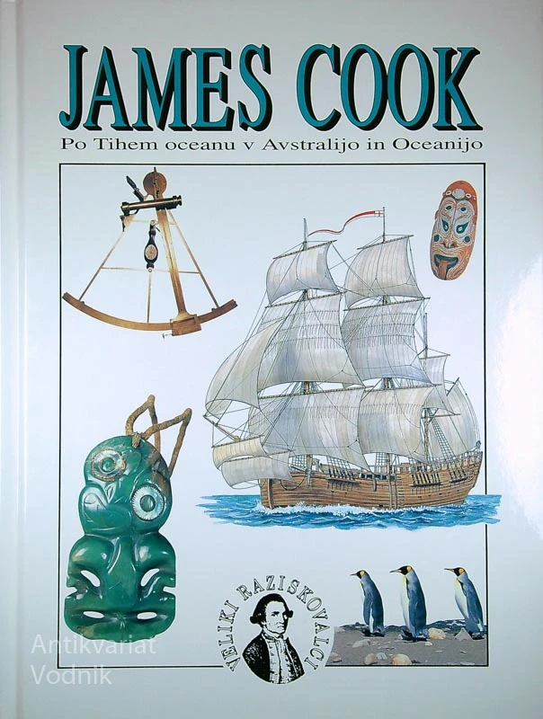 JAMES COOK; PO TIHEM OCEANU V AVSTRALIJO IN OCEANIJO