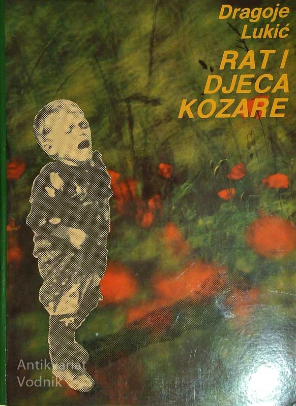 RAT I DJECA KOZARE, Dragoje Lukić