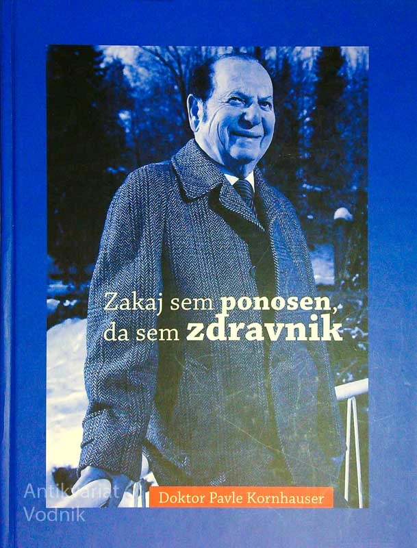 ZAKAJ SEM PONOSEN, DA SEM ZDRAVNIK, Doktor Pavle Kornhauser