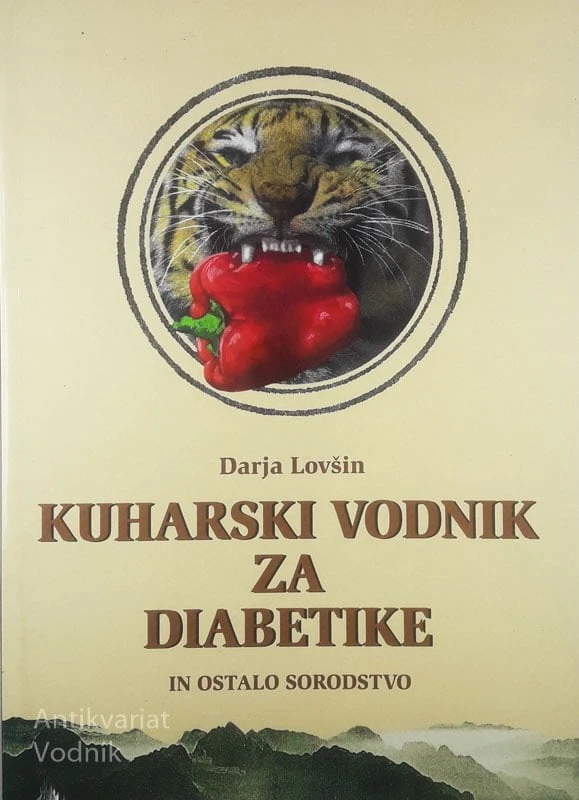 KUHARSKI VODNIK ZA DIABETIKE IN OSTALO SORODSTVO, Darja Lovšin