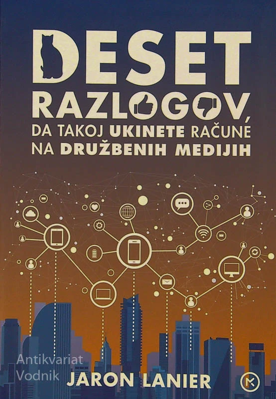 DESET RAZLOGOV, DA TAKOJ UKINETE RAČUNE NA DRUŽBENIH OMREŽJIH, Jaron Lanier