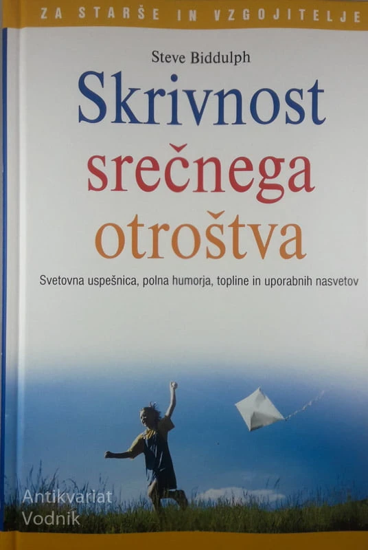 SKRIVNOST SREČNEGA OTROŠTVA, Steve Biddulph