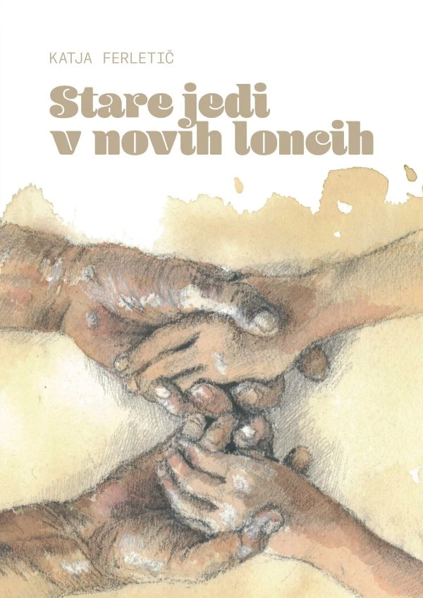 STARE JEDI V NOVIH LONCIH, Katja Ferletič