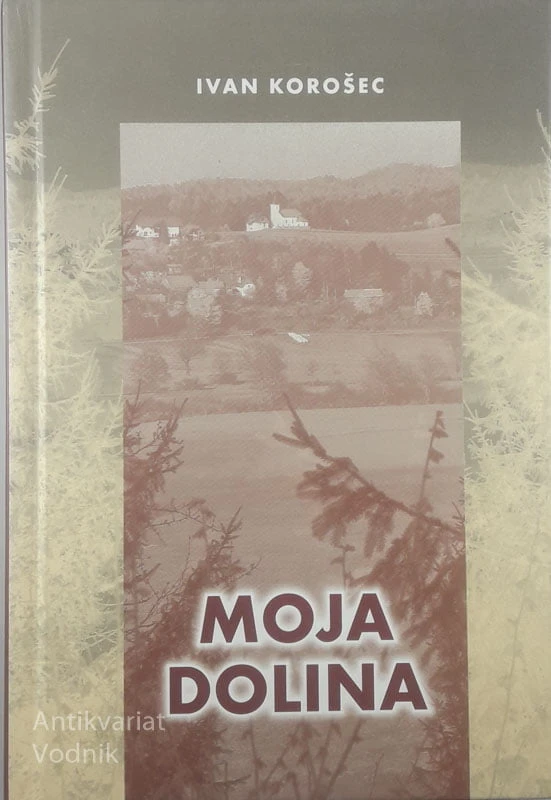 MOJA DOLINA, Ivan Korošec