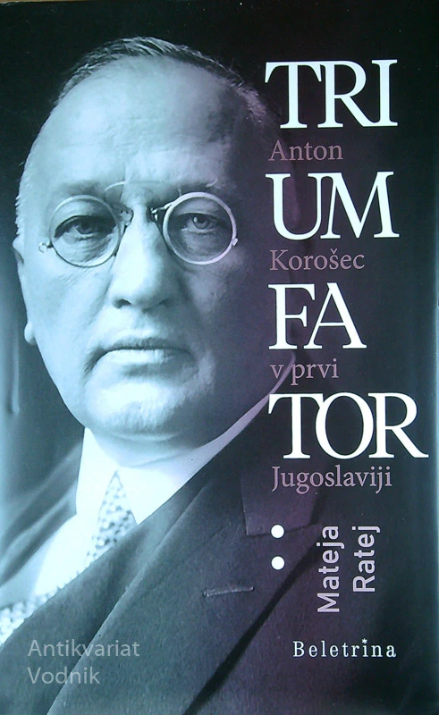 TRIUMFATOR; ANTON KOROŠEC V PRVI JUGOSLAVIJI, Mateja Ratej