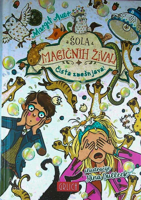 ŠOLA MAGIČNIH ŽIVALI; ČISTA ZMEŠNJAVA!, Margit Auer (12. knjiga)
