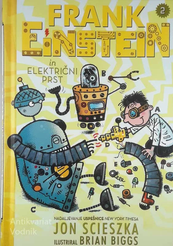 FRANK EINSTEIN IN ELEKTRIČNI PRST, Jon Scieszka (ilustriral Brian Biggs)