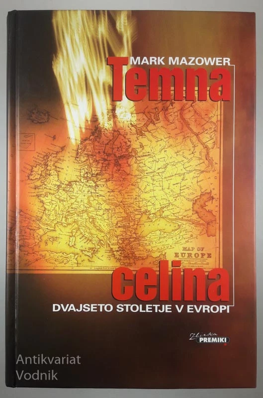 TEMNA CELINA; DVAJSETO STOLETJE V EVROPI, Mark Mazower