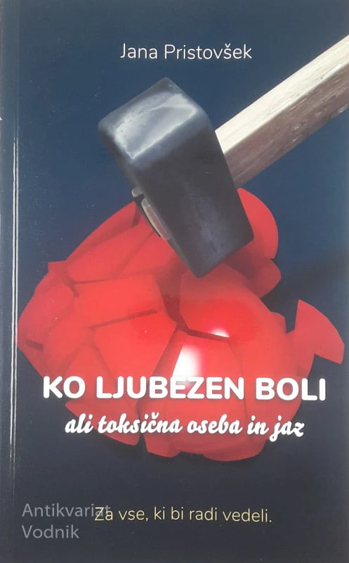 KO LJUBEZEN BOLI ALI TOKSIČNA LJUBEZEN IN JAZ, Jana Pristovšek