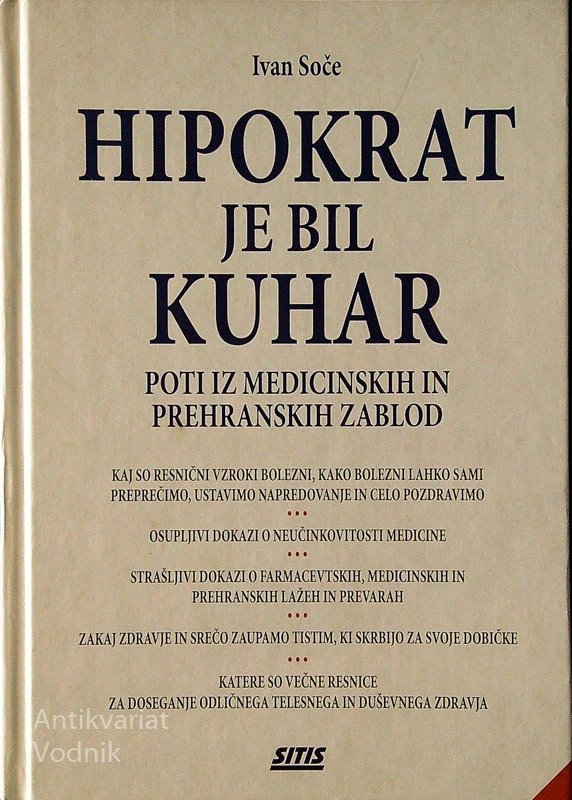 HIPOKRAT JE BIL KUHAR; POTI IZ MEDICINSKIH IN PREHRANSKIH ZABLOD, Ivan Soče