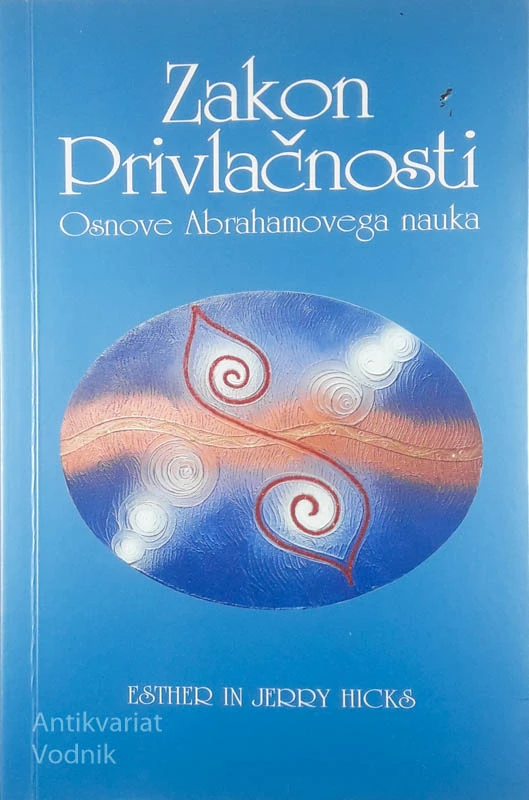 ZAKON PRIVLAČNOSTI; OSNOVE ABRAHAMOVEGA NAUKA, Esther in Jerry Hicks