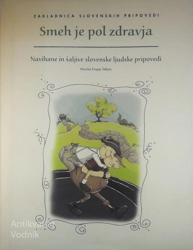 SMEH JE POL ZDRAVJA; NAVIHANE IN ŠALJIVE SLOVENSKE LJUDSKE PRIPOVEDI, več avtorjev