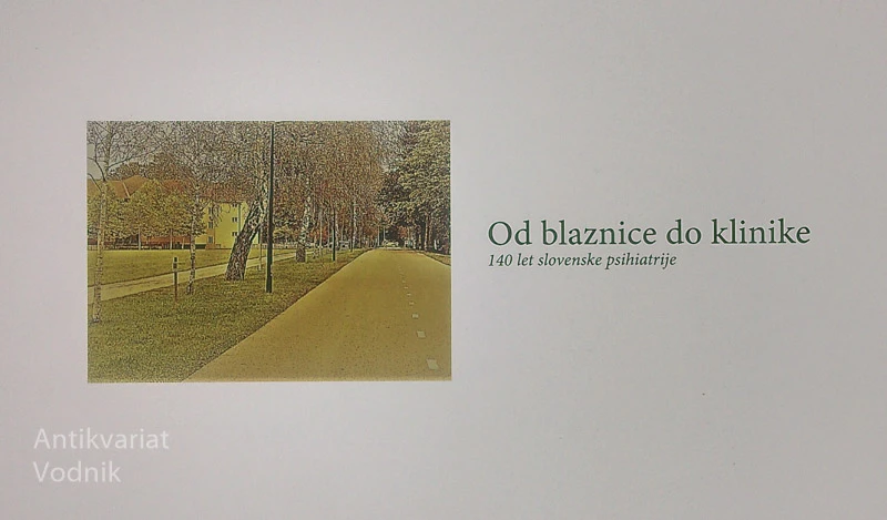 OD BLAZNICE DO KLINIKE – 140 LET SLOVENSKE PSIHIATRIJE